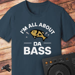 All about the bass DJ T-Shirt