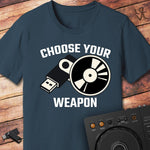 Choose your Weapon T-Shirt