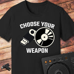 Choose your Weapon T-Shirt