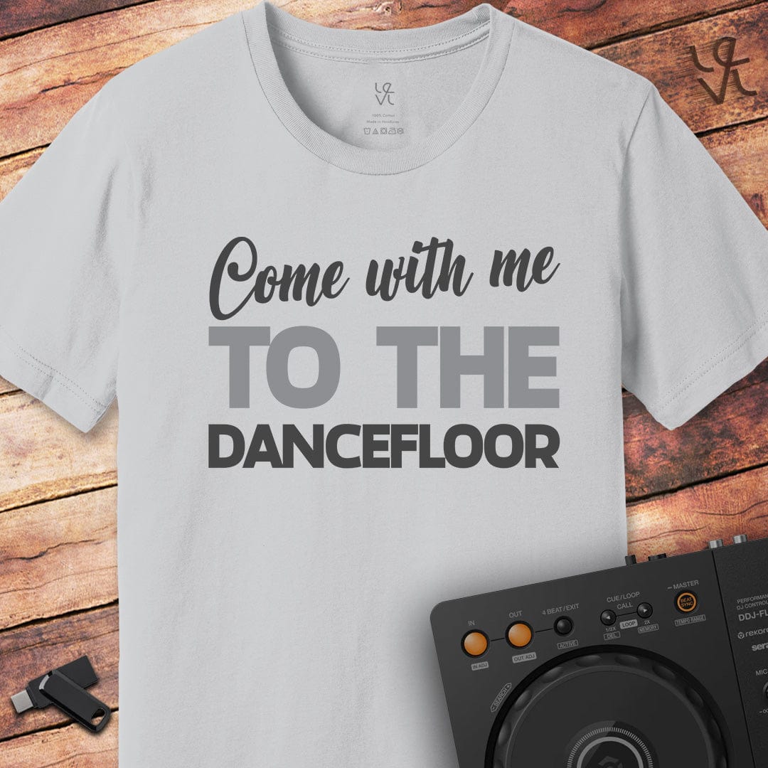 Come with me... DJ T-Shirt
