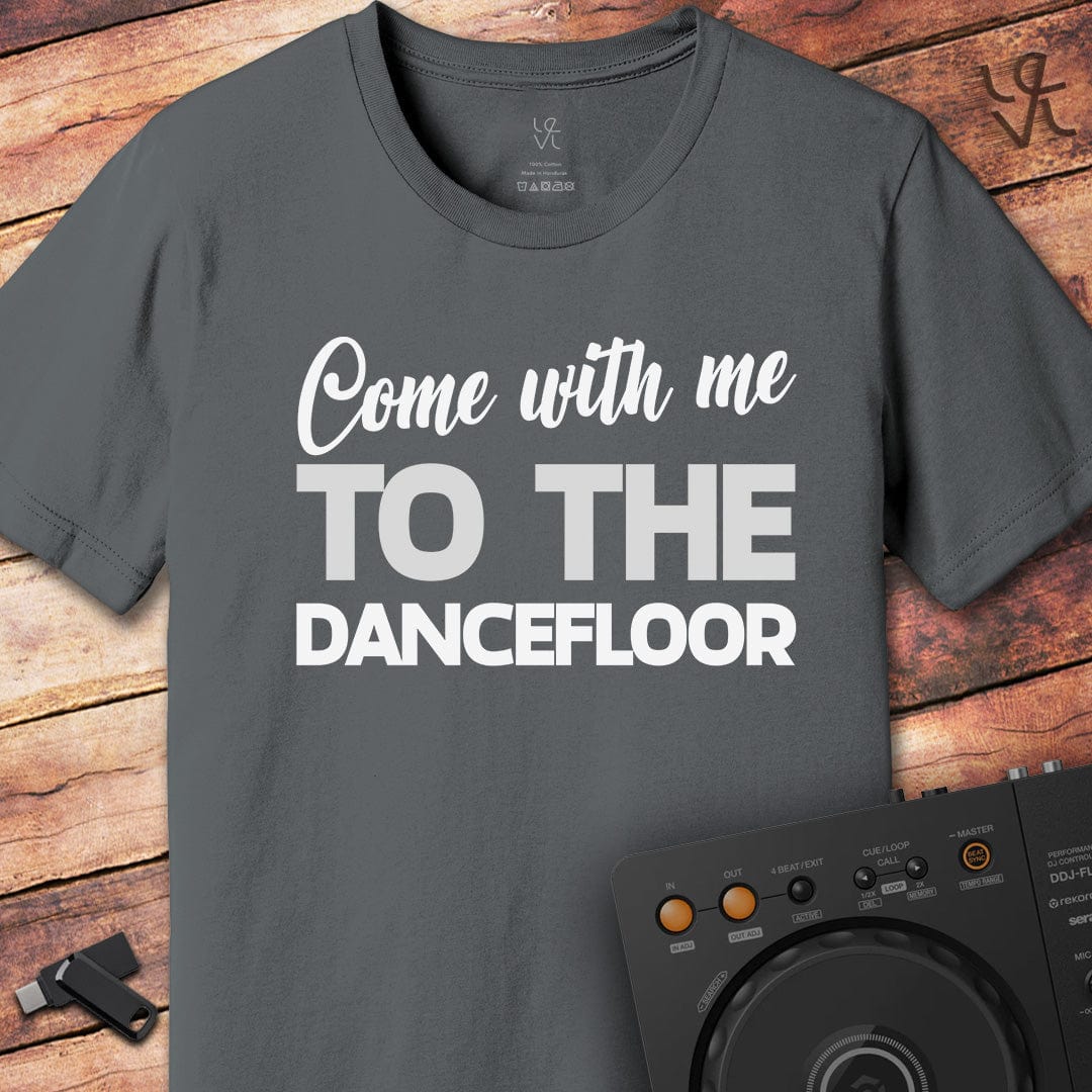 Come with me... DJ T-Shirt