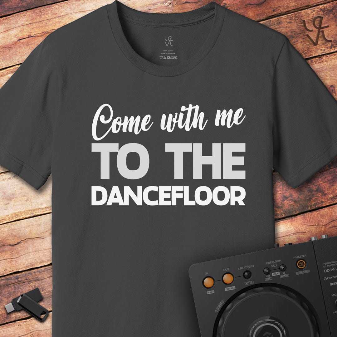 Come with me... DJ T-Shirt