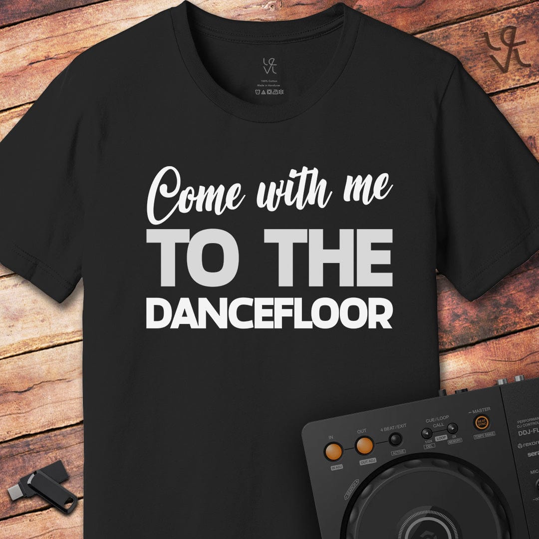 Come with me... DJ T-Shirt
