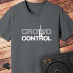 Crowd control DJ T-Shirt