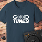 Good times DJ T-Shirt