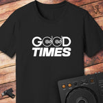 Good times DJ T-Shirt