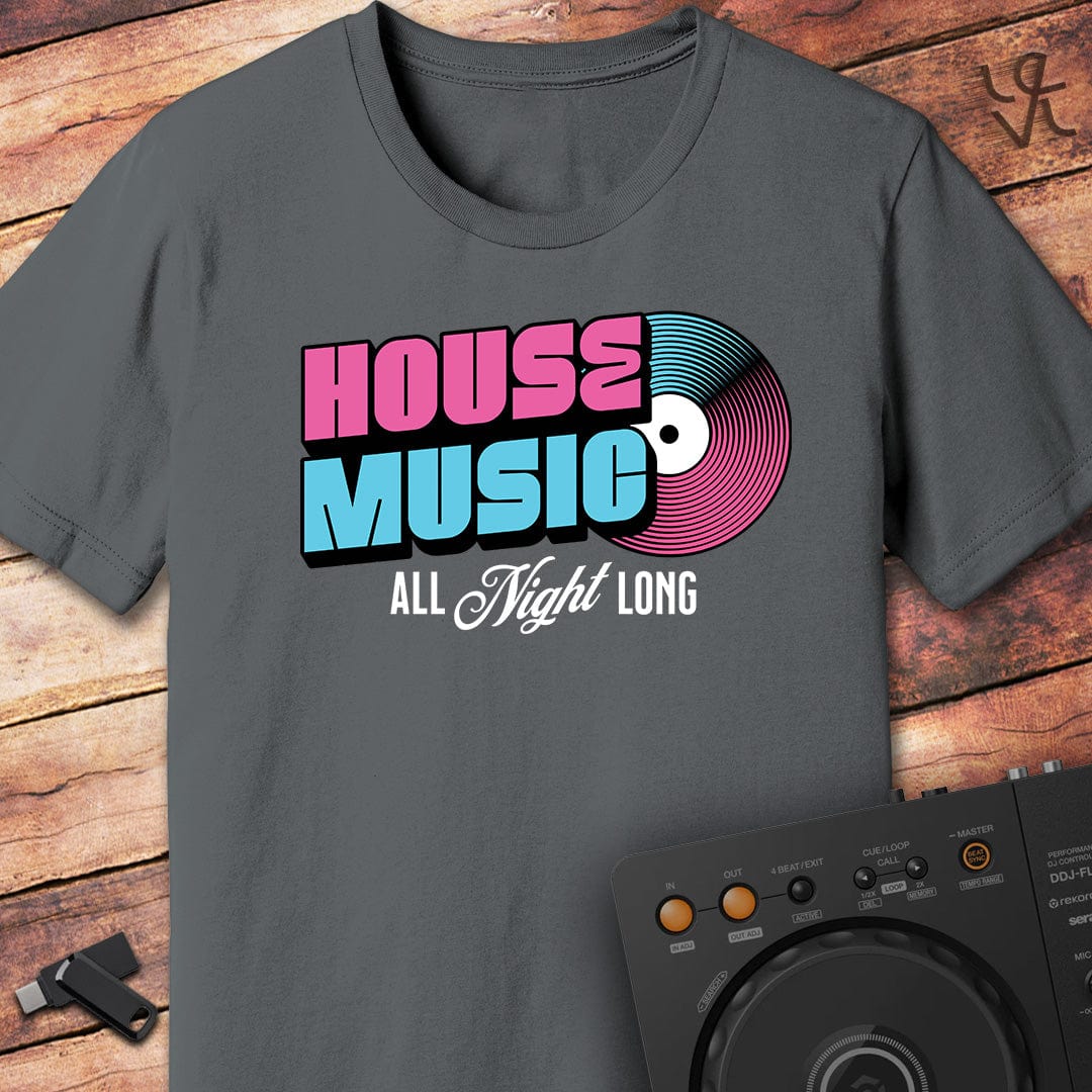 House Music All Night Long T-Shirt
