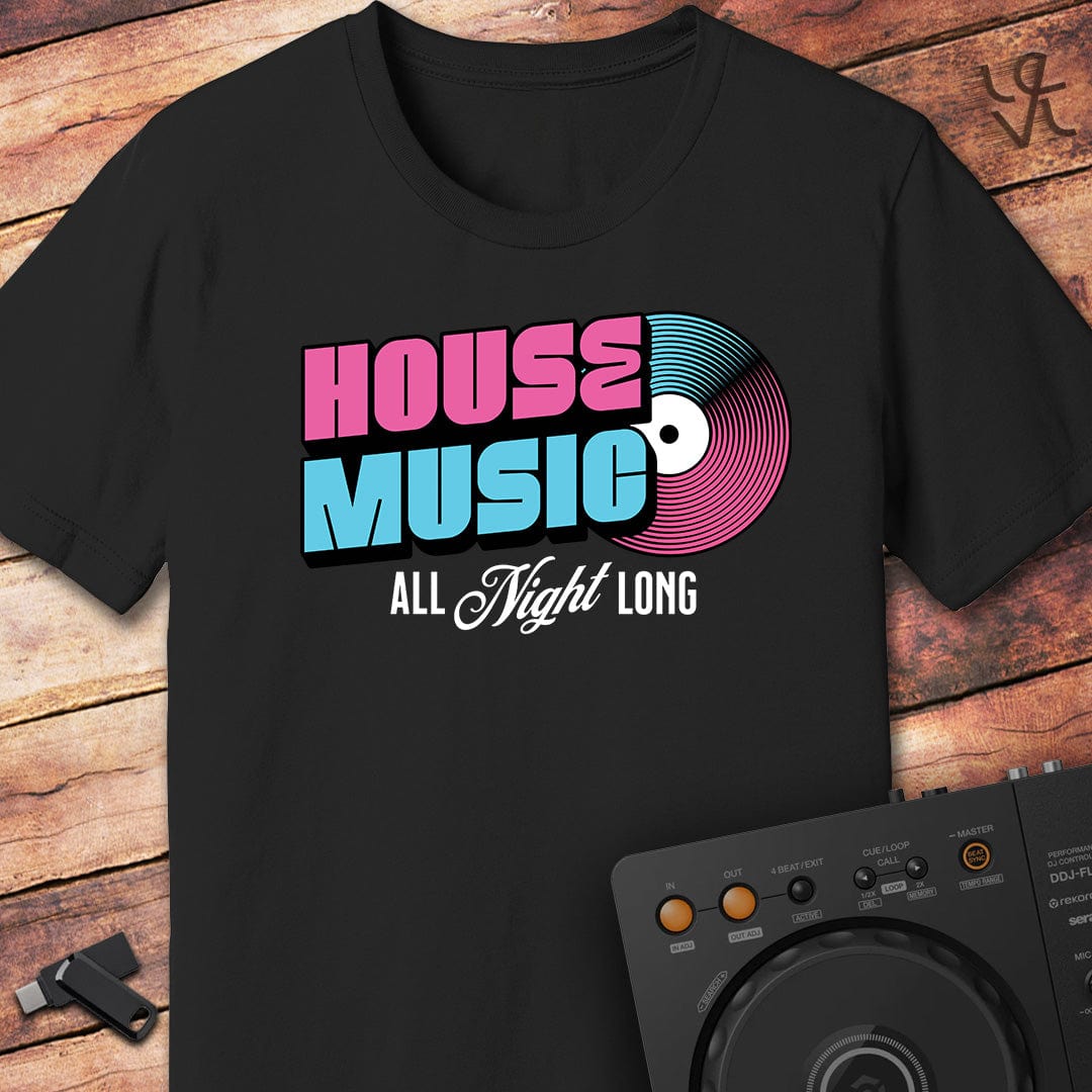 House Music All Night Long T-Shirt