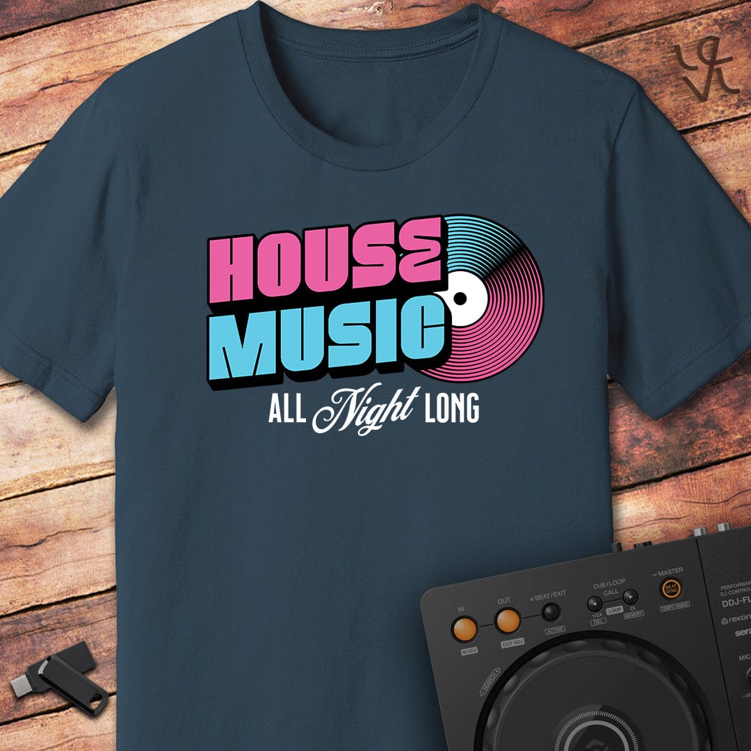 House Music All Night Long T-Shirt