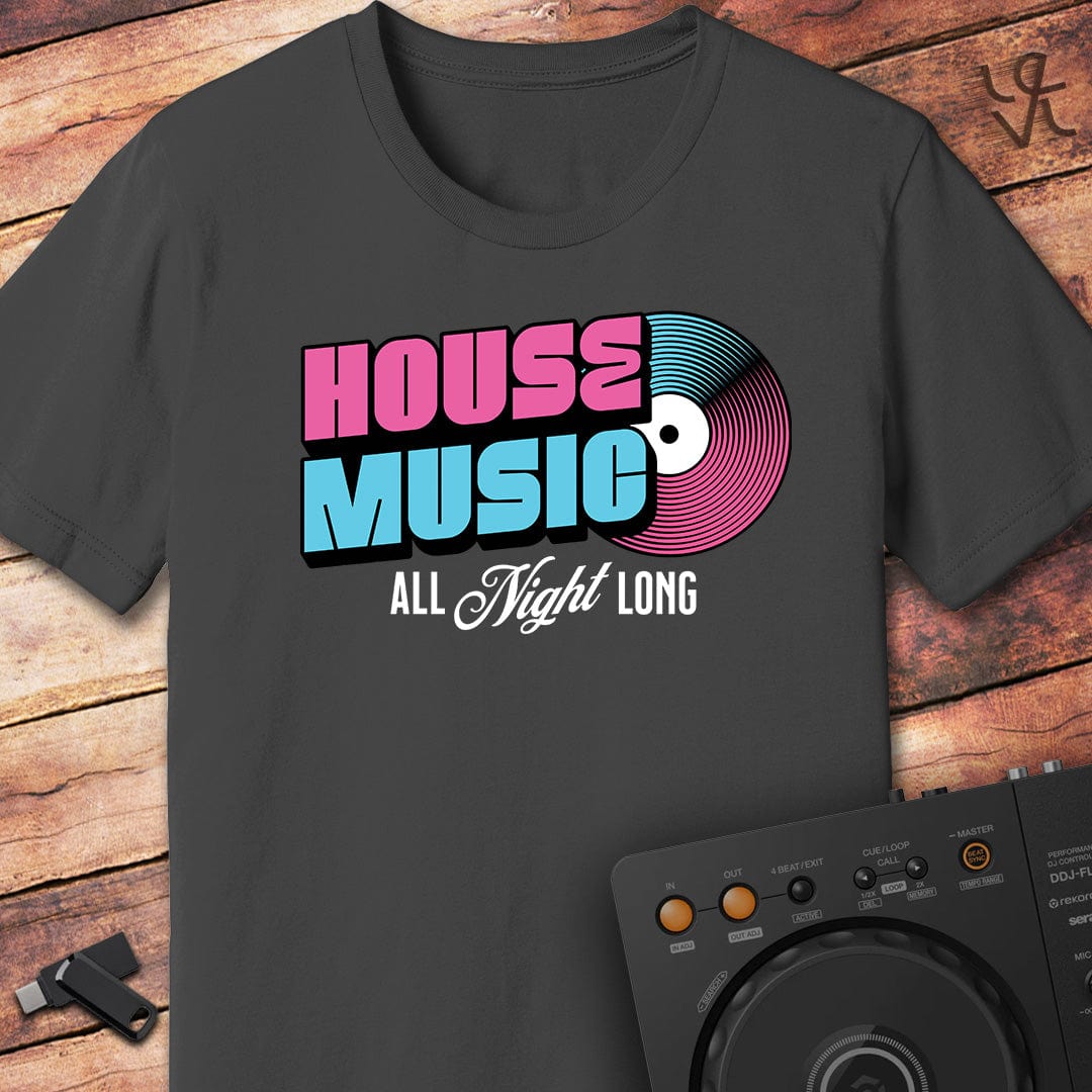 House Music All Night Long T-Shirt