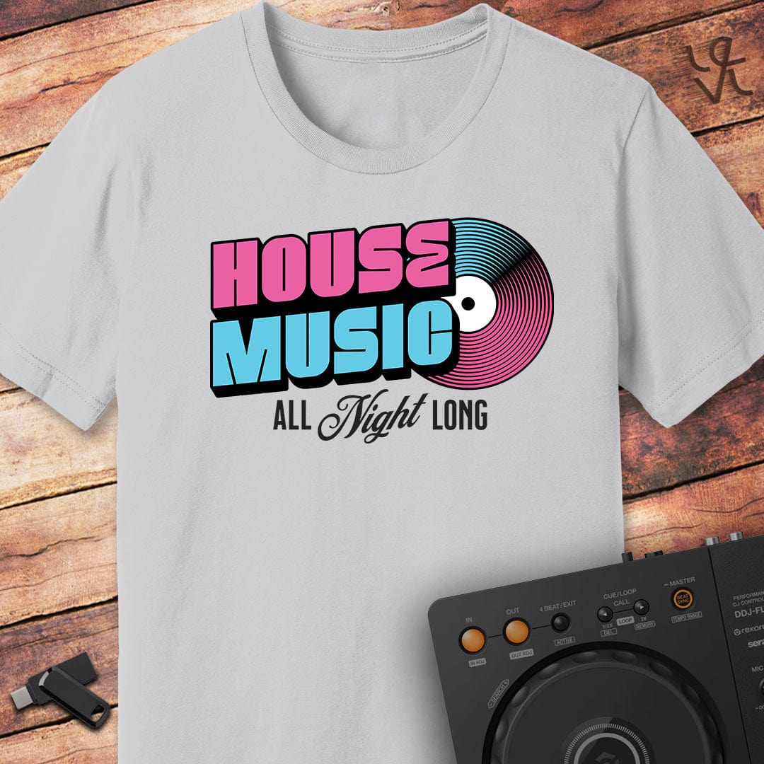 House Music All Night Long T-Shirt