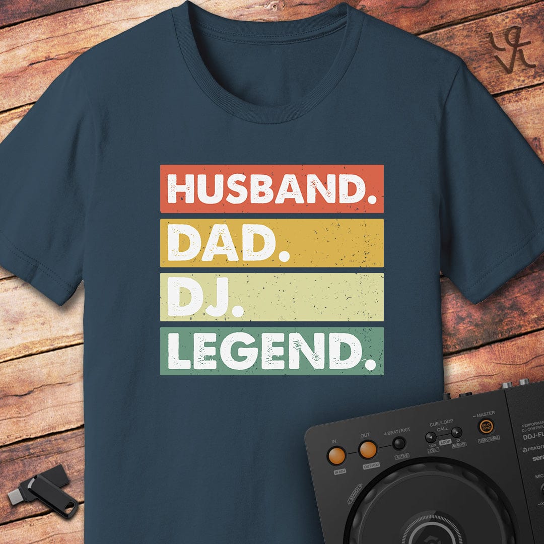 Husband. Dad. DJ. Legend. T-Shirt