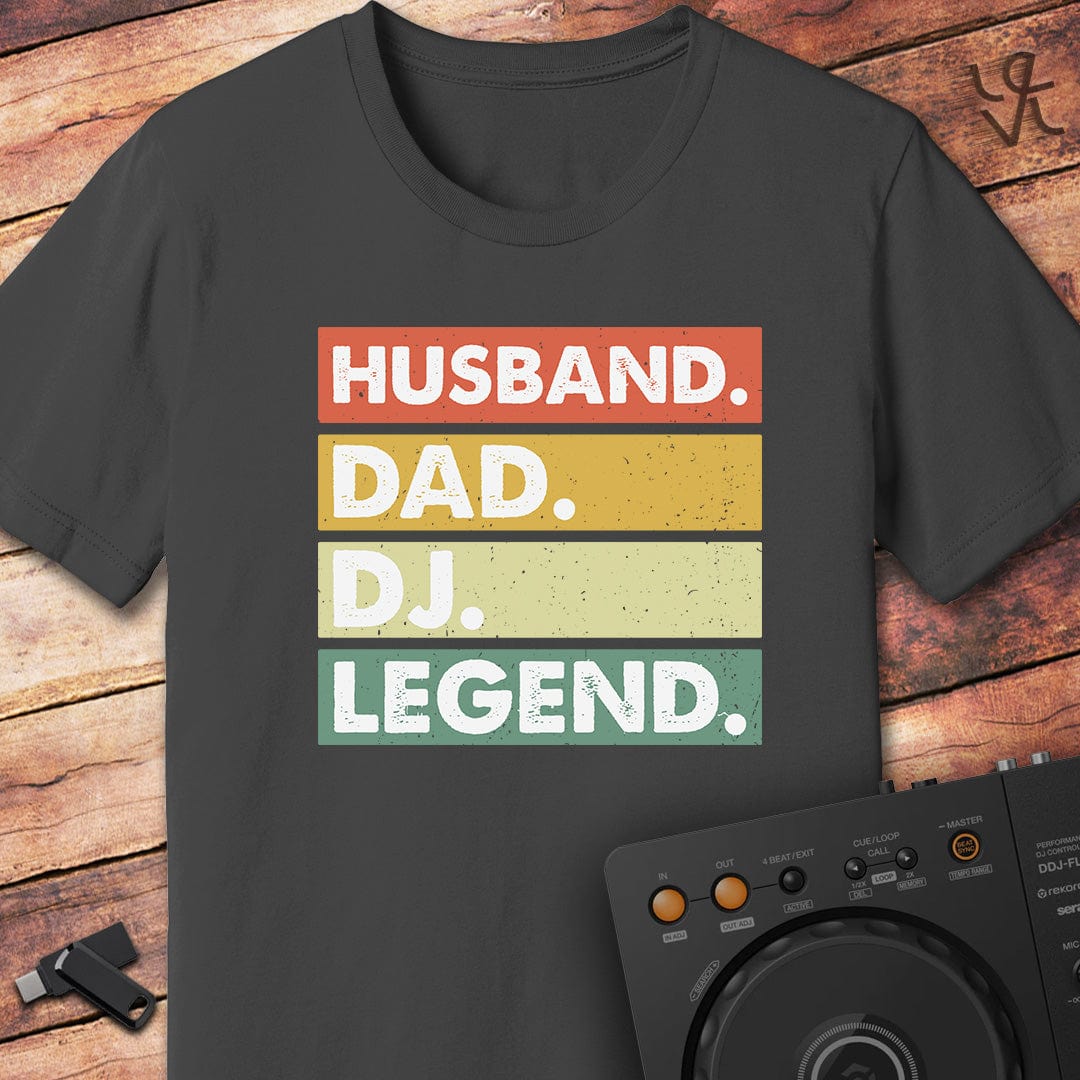 Husband. Dad. DJ. Legend. T-Shirt