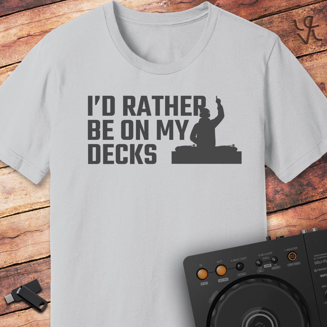 I'd rather be on my Decks T-Shirt