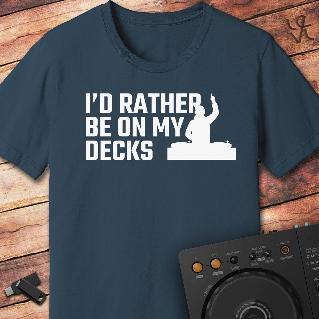 I'd rather be on my Decks T-Shirt
