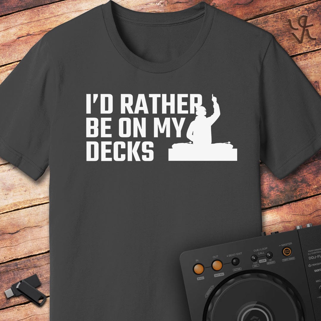 I'd rather be on my Decks T-Shirt