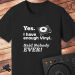 I have enough vinyl DJ T-Shirt
