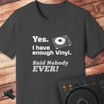 I have enough vinyl DJ T-Shirt