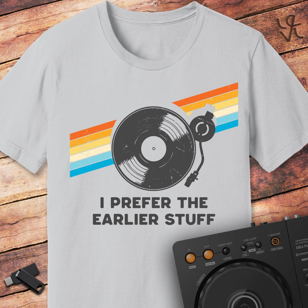 I prefer the earlier stuff T-Shirt