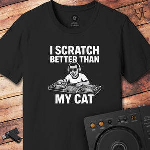 I scratch better DJ T-Shirt