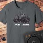 I was there T-Shirt