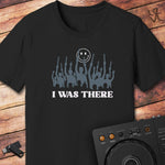 I was there T-Shirt