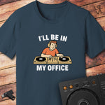 In my office DJ T-Shirt