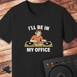 In my office DJ T-Shirt