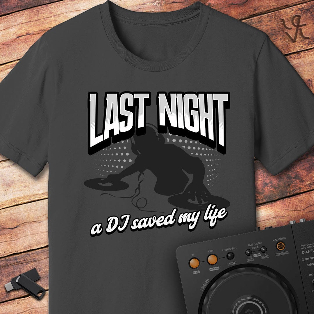 Last night a DJ saved my life T-Shirt