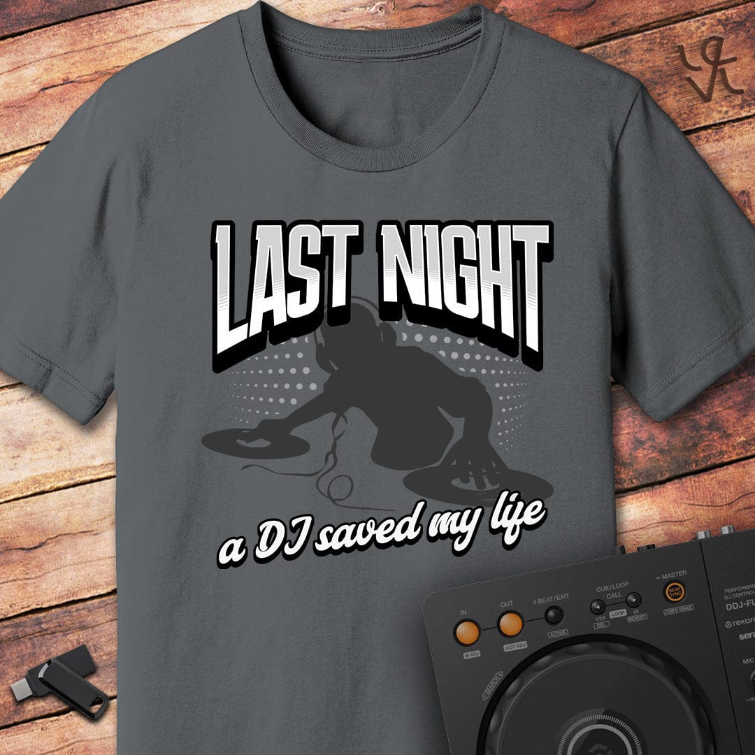 Last night a DJ saved my life T-Shirt