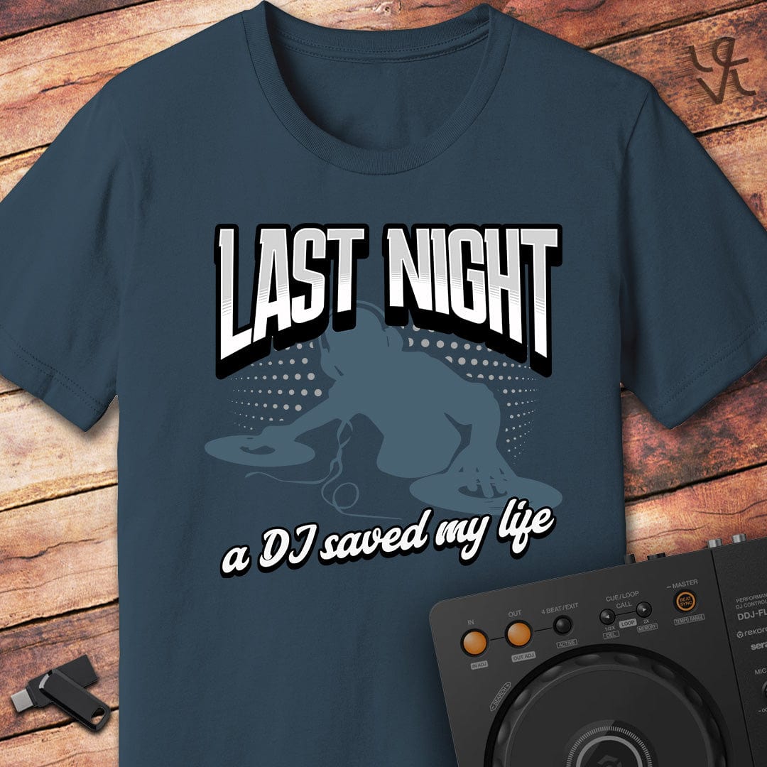 Last night a DJ saved my life T-Shirt
