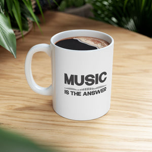 Music is the answer - Ceramic Mug