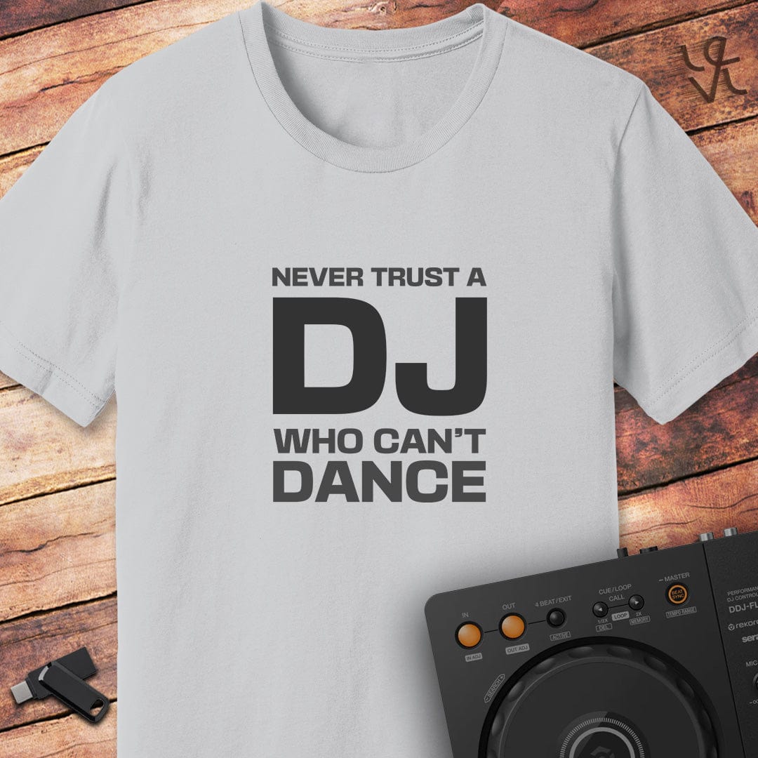 Never Trust a DJ T-Shirt
