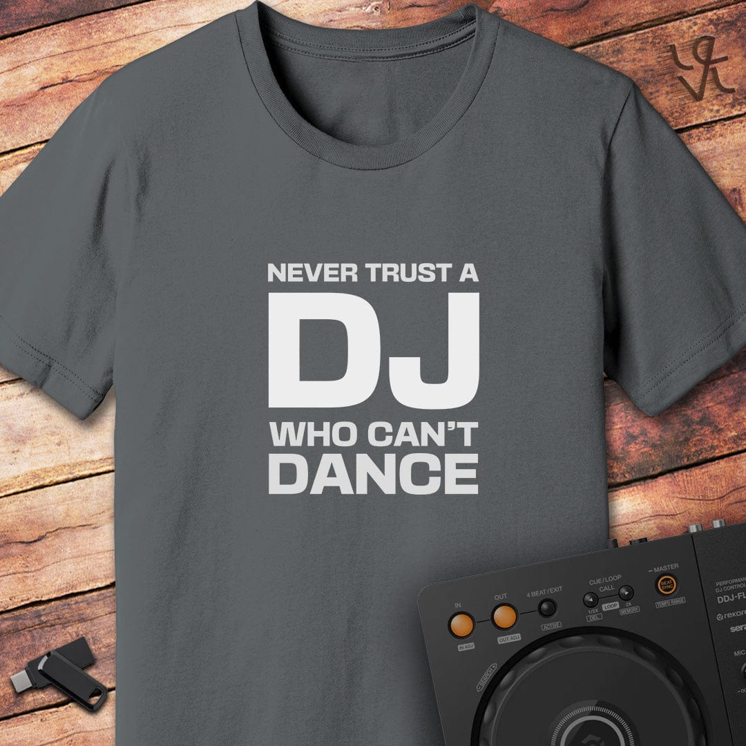 Never Trust a DJ T-Shirt