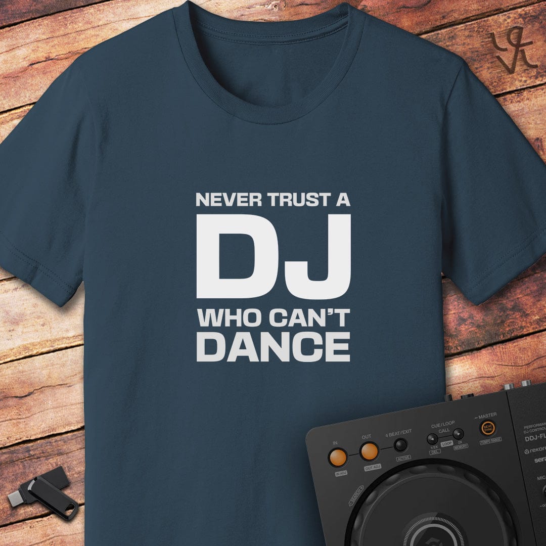 Never Trust a DJ T-Shirt