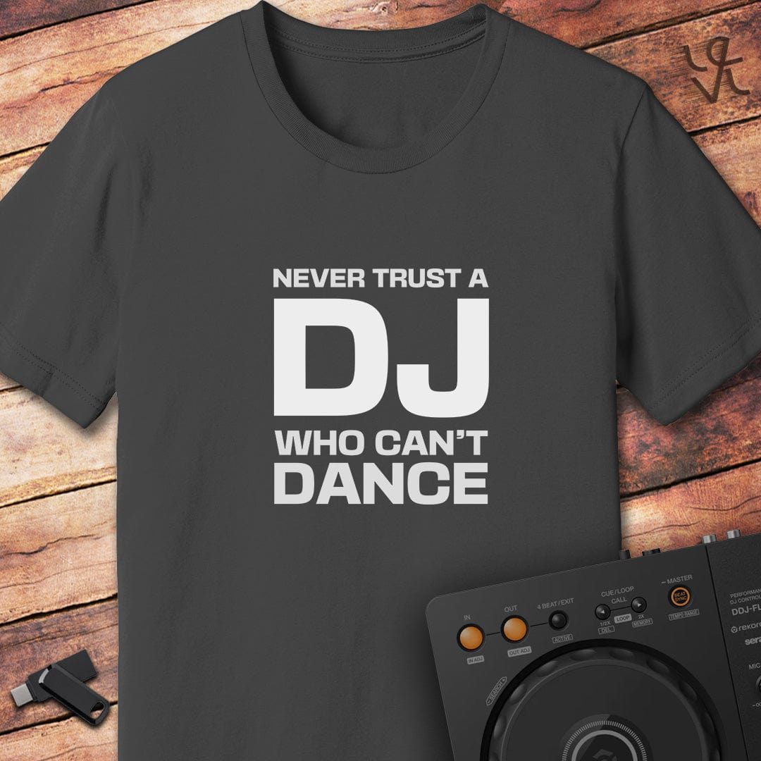 Never Trust a DJ T-Shirt