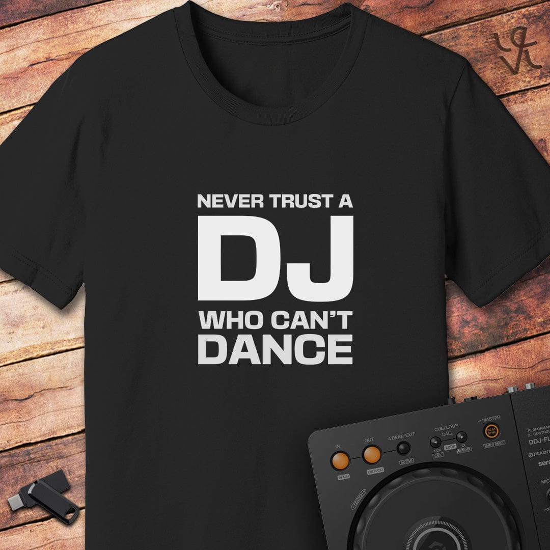Never Trust a DJ T-Shirt
