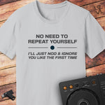 No need to repeat DJ T-Shirt