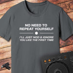 No need to repeat DJ T-Shirt