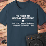 No need to repeat DJ T-Shirt