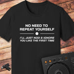 No need to repeat DJ T-Shirt