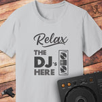 Relax the DJ is here DJ T-Shirt