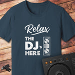 Relax the DJ is here DJ T-Shirt