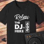 Relax the DJ is here DJ T-Shirt