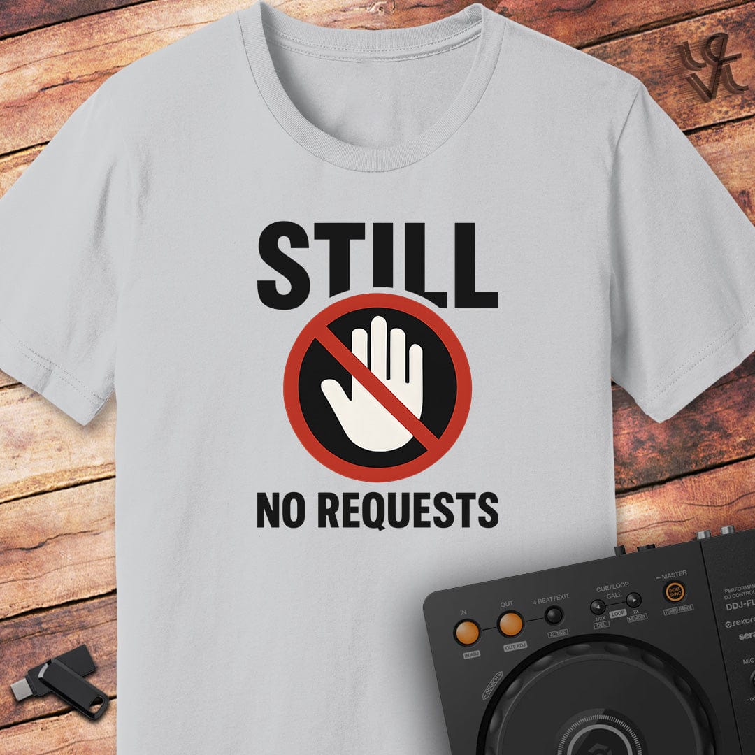 Still no requests DJ T-Shirt
