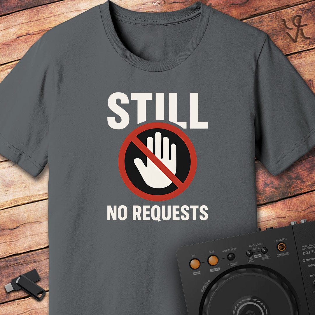 Still no requests DJ T-Shirt