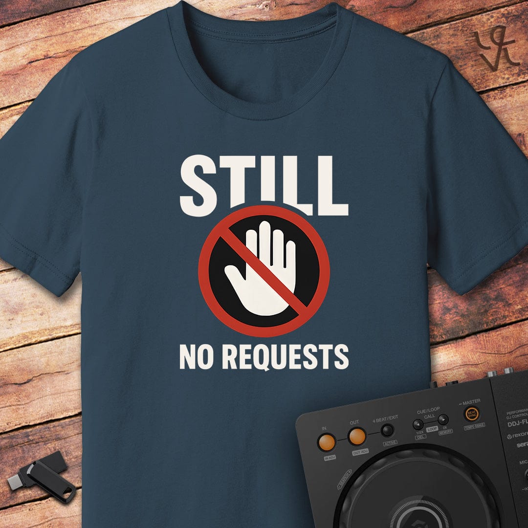 Still no requests DJ T-Shirt