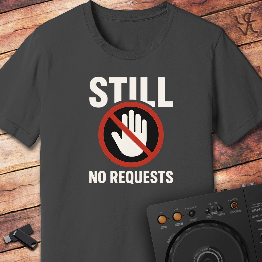 Still no requests DJ T-Shirt