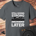 Strong deckades later DJ T-Shirt