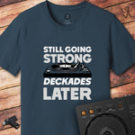Strong deckades later DJ T-Shirt